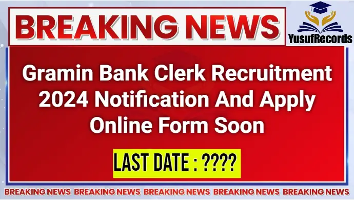 Gramin Bank Clerk Recruitment 2024 Notification And Apply Online Form Soon