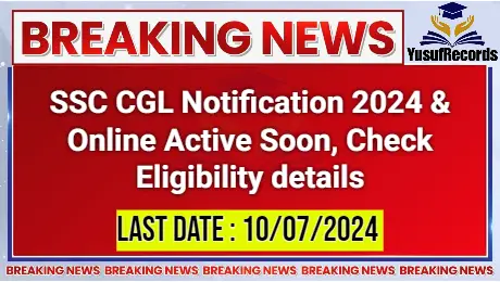 SSC CGL Notification 2024 & Online Active Soon, Check Eligibility details