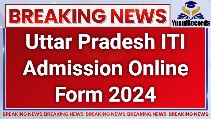 Uttar Pradesh ITI Admission Online Form 2024